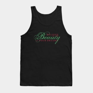 Believe in the beauty of your dreams Tank Top